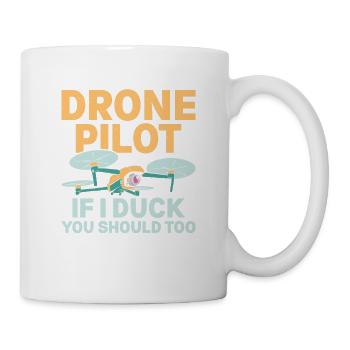 Drone Pilot If I Duck You Should Too Quadcopter RC - Mug - white - Right