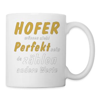 Hofer müssen nicht Perfekt sein - Tasse - Weiß - Rechts