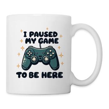 I PAUSED MY GAME TO BE HERE - Mug - white - Right
