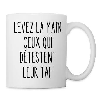 levez la main ceux qui détestent leur taf - Mug blanc - blanc - Droite