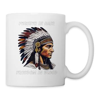 INDIANER FEATHER IN HAIR FREEDOM IN BLOOD - Tasse - Weiß - Rechts