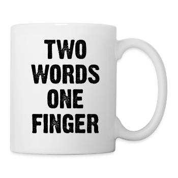 Two Words One Finger - Tasse - Weiß - Rechts
