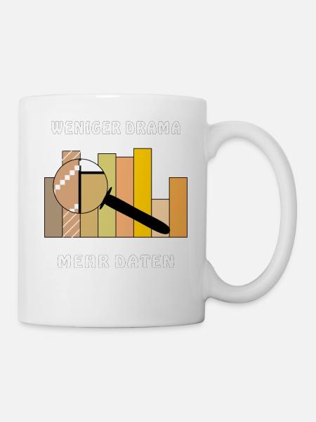 WENIGER DRAMA MEHR DATEN - Tasse - Weiß