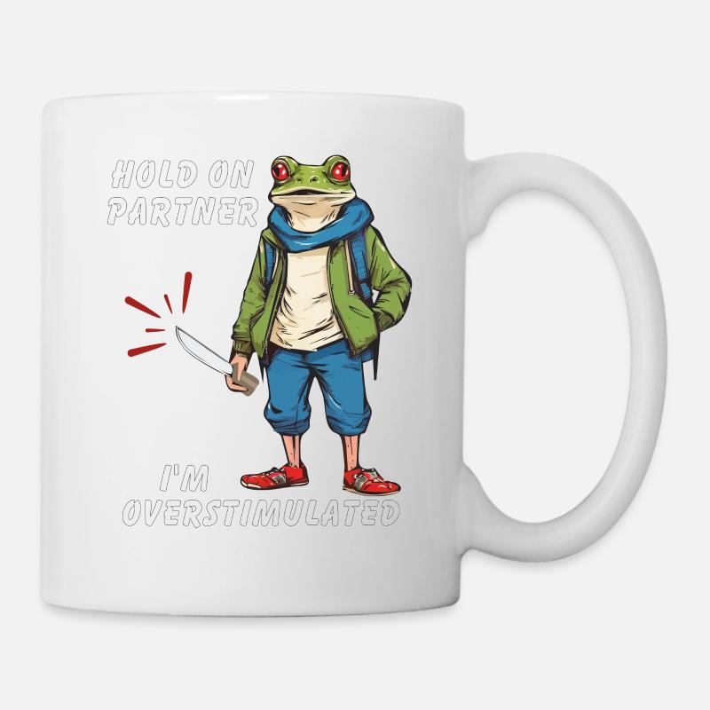 Hold On Partner I'm Overstimulated - Tasse - Weiß