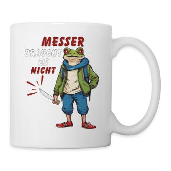 MESSER BRAUCHT ES NICHT - Tasse - Weiß - Rechts
