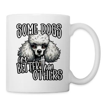 Funny Poodle Lover Some Dogs Are BetterThan Others - Mug - white - Right