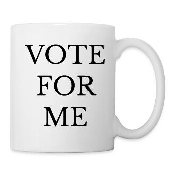 Vote For Me Mutige Aussage Vote For Me Bold - Tasse - Weiß - Rechts