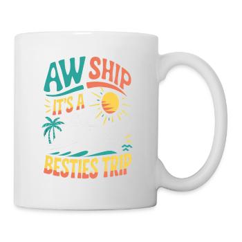 Aw Ship It's A Besties Trip 3 - Tasse - Weiß - Rechts