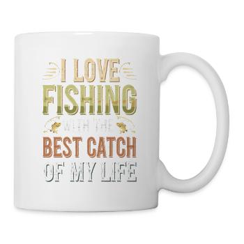 I Love Fishing With The Best Catch Of My Life - Tasse - Weiß - Rechts