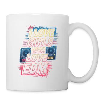 I Love Girls Who Love EDM - Tasse - Weiß - Rechts