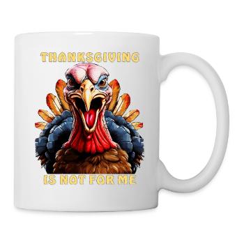 TURKEY THANKSGIVING IS NOT FOR ME - Mug - white - Right