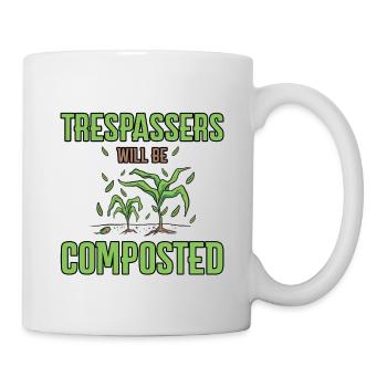 Trespassers Will Be Composted 4 - Tasse - Weiß - Rechts