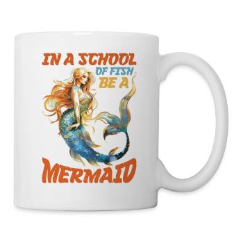 In A School Of Fish Be A Mermaid 2 - Tasse - Weiß - Rechts