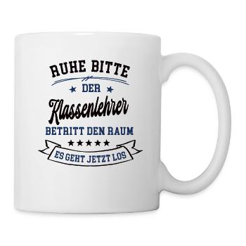 Ruhe Bitte Der Klassenlehrer Betritt Den Raum - Tasse - Weiß - Rechts