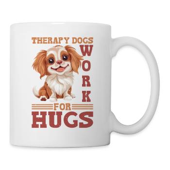 Therapy Dogs Work For Hugs 2 - Tasse - Weiß - Rechts