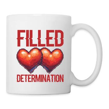 You Are Filled With Determination 13 - Tasse - Weiß - Rechts