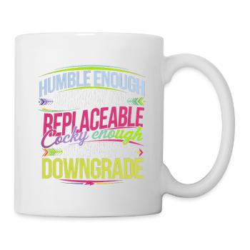 Replaceable Yet Downgrade If Replaced 6 - Tasse - Weiß - Rechts