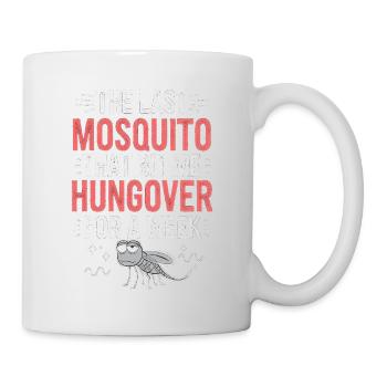 The Last Mosquito That Bit Me Was Hungover 6 - Tasse - Weiß - Rechts