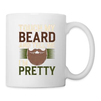 Touch My Beard And Tell Me I'm Pretty 6 - Tasse - Weiß - Rechts