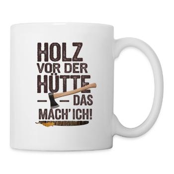 Holz vor der Hütte – das mach' ich! - Tasse - Weiß - Rechts
