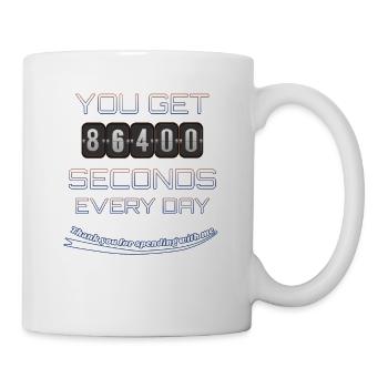 Jeden Tag 86400 Sekunden. Wir gemeinsam. Danke. - Tasse - Weiß - Rechts
