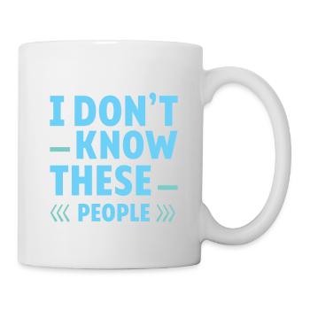 I Don't Know These People 2 - Tasse - Weiß - Rechts