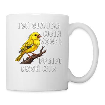 ICH GLAUBE MEIN VOGEL PFEIFT NACH MIR - Tasse - Weiß - Rechts