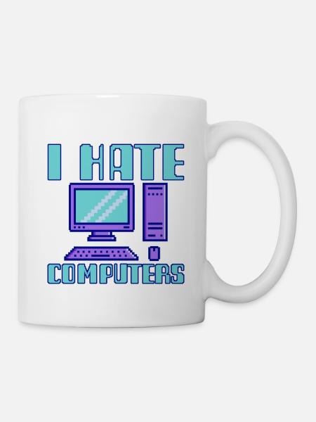 I Hate Computers 4 - Tasse - Weiß