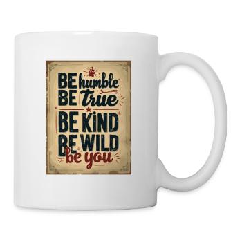 Inspirierend Sei bescheiden Sei wahr Sei wild - Tasse - Weiß - Rechts