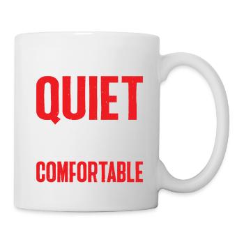 I Won't Be Quiet So You Can Be Comfortable 6 - Tasse - Weiß - Rechts