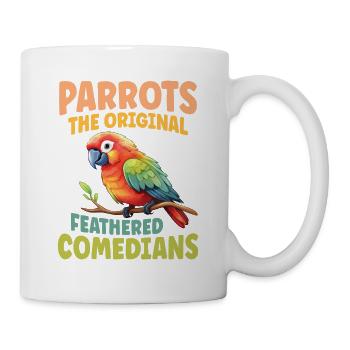 Parrots The Original Feathered Comedians - Tasse - Weiß - Rechts