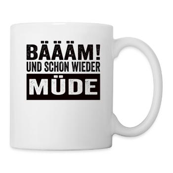 Bäääm! Und Schon Wieder Müde Schlafshirt - Tasse - Weiß - Rechts