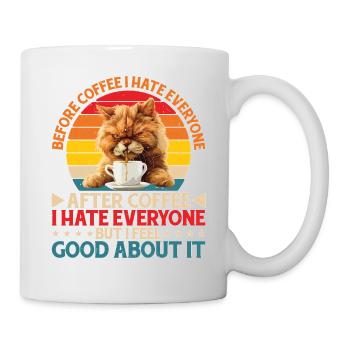 After Coffee I Hate Everyone I Feel Good About It2 - Tasse - Weiß - Rechts