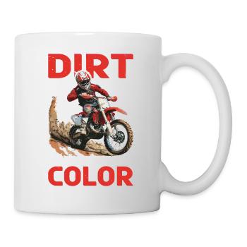 Dirt Is My Favorite Color - Tasse - Weiß - Rechts