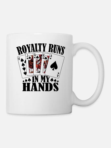 Royalty Runs in My Hands Poker - Tasse - Weiß