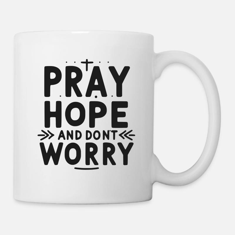 Bete, hoffe und mach dir keine Sorgen - Tasse - Weiß