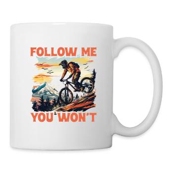 Don't Follow Me You Won't Make It 2 - Tasse - Weiß - Rechts