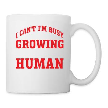 I Can't I'm Busy Growing A Human 2 - Tasse - Weiß - Rechts