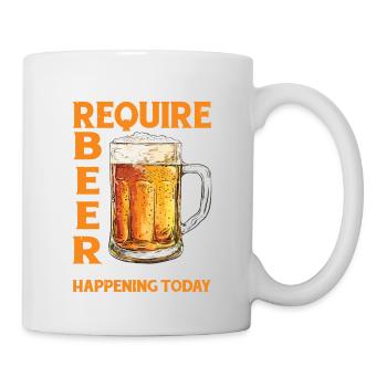 It Doesn't Require Beer It's Not Happening Today 2 - Tasse - Weiß - Rechts