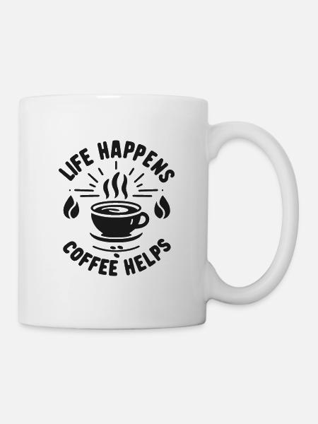 Life Happens Kaffee hilft - Tasse - Weiß
