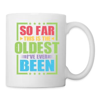 So Far This Is The Oldest I've Ever Been - Tasse - Weiß - Rechts