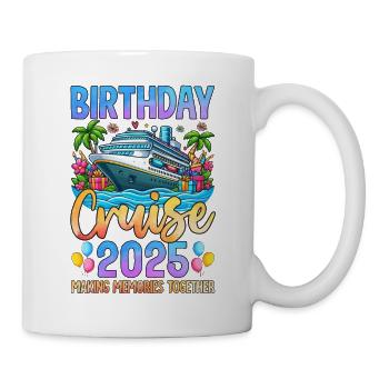 Birthday Cruise 2025 Making Memories Together - Tasse - Weiß - Rechts