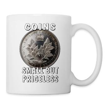 COINS SMALL BUT PRICELESS - Mug - white - Right