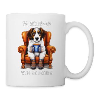 DOG TOMORROW WILL BE BETTER - Mug - white - Right