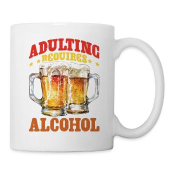 Adulting Requires Alcohol - Tasse - Weiß - Rechts