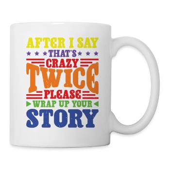 After Two 'That's Crazy' Wrap Up Story 1 - Tasse - Weiß - Rechts