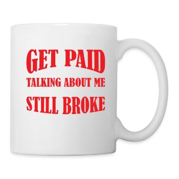 Did You Get Paid After Talking About Me 2 - Tasse - Weiß - Rechts