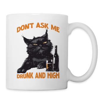 Don't Ask Me I'm Drunk And High - Tasse - Weiß - Rechts