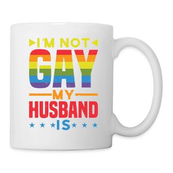 I'm Not Gay My Husband Is - Tasse - Weiß - Rechts