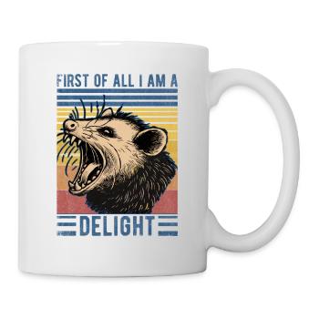 First Of All I'm A Delight Sarcastic Angry Opossum - Tasse - Weiß - Rechts